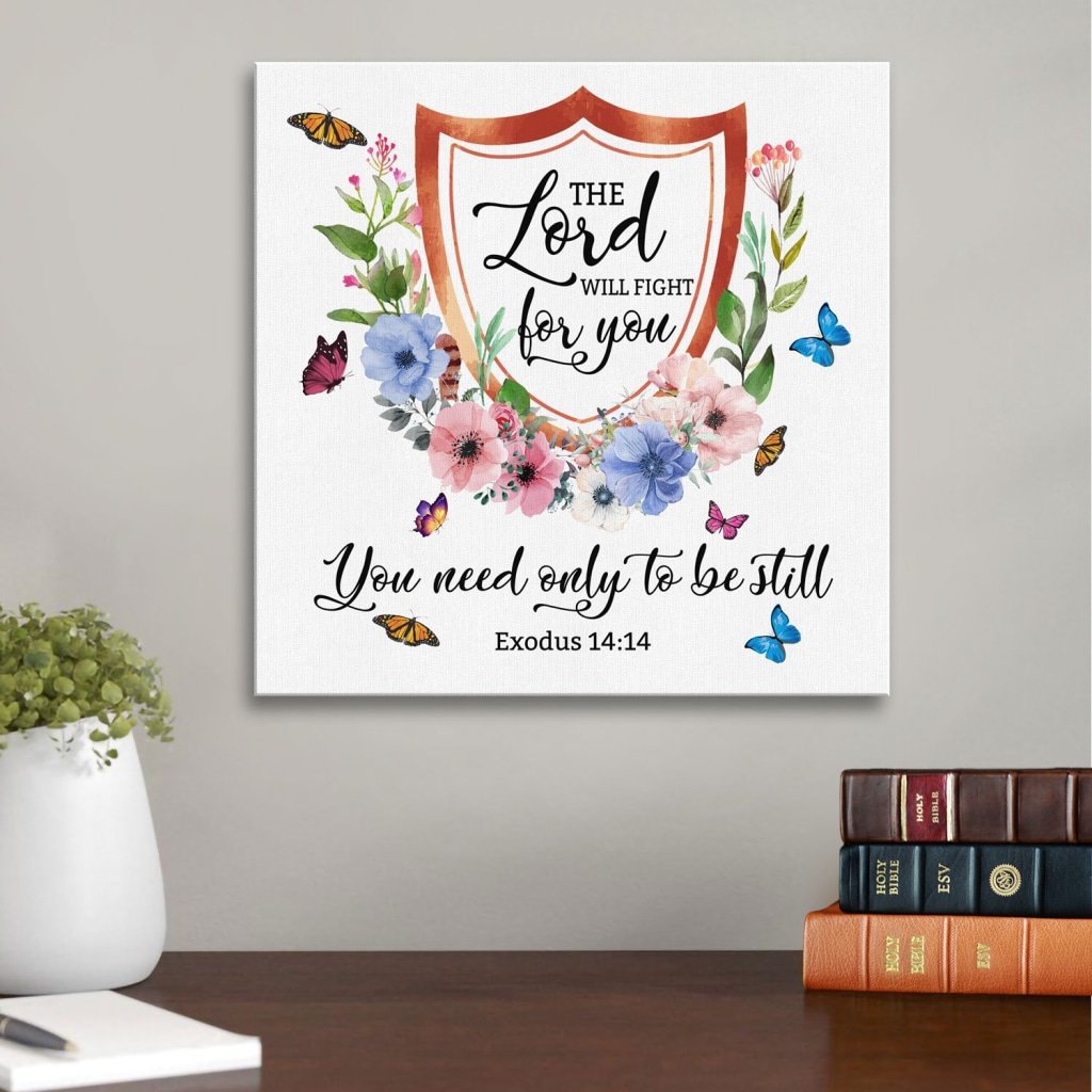 The Lord Will Fight For You; You Need Only To Be Still Exodus 14:14 Canvas Wall Art