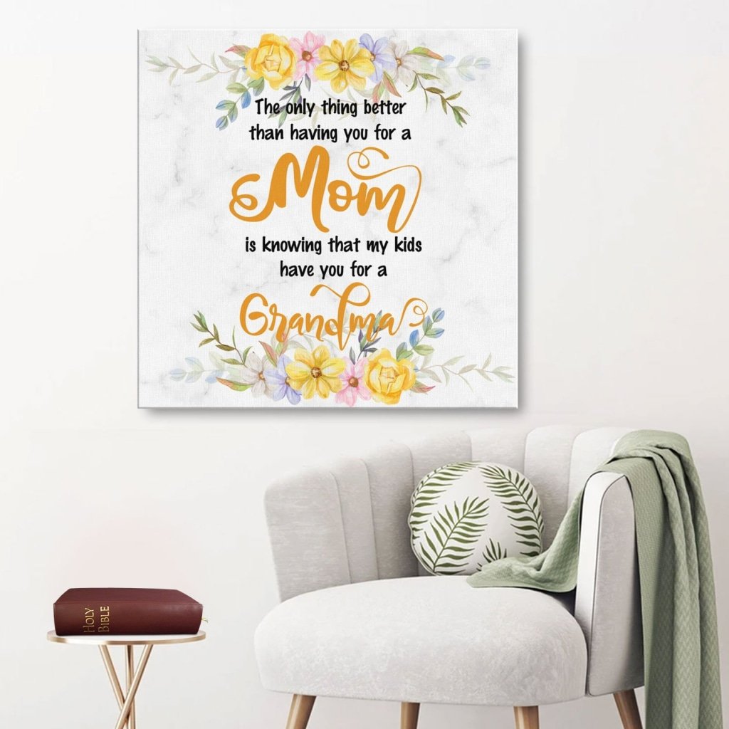 The Only Thing Better Than Having You For A Mom Canvas Wall Art