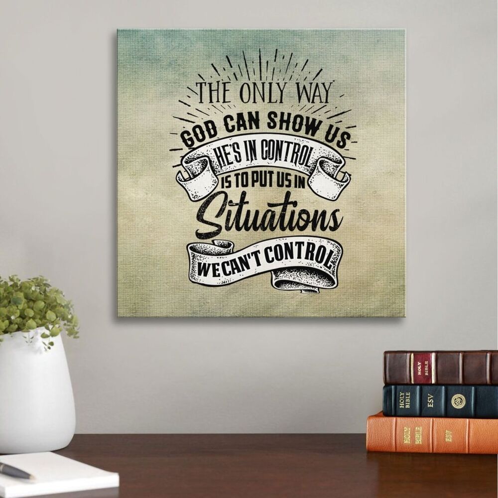 The Only Way God Can Show Us He Is In Control Canvas Wall Art