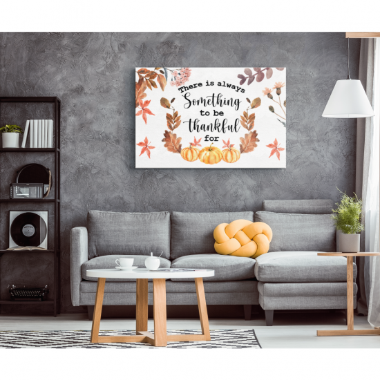 There Is Always Something To Be Thankful For Canvas Wall Art 1 There Is Always Something To Be Thankful For Canvas Wall Art 1 1