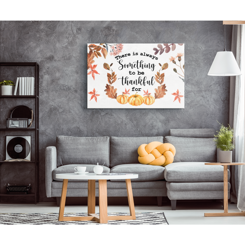 There-Is-Always-Something-To-Be-Thankful-For-Canvas-Wall-Art-1 There Is Always Something To Be Thankful For Canvas Wall Art 1 1