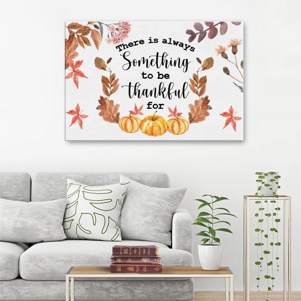 There-Is-Always-Something-To-Be-Thankful-For-Canvas-Wall-Art There Is Always Something To Be Thankful For Canvas Wall Art