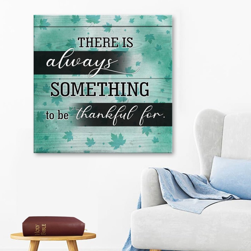 There Is Always Something To Be Thankful For Canvas Wall Art