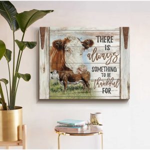 There Is Always Something To Be Thankful For Farm Cows Canvas Prints Wall Art Decor