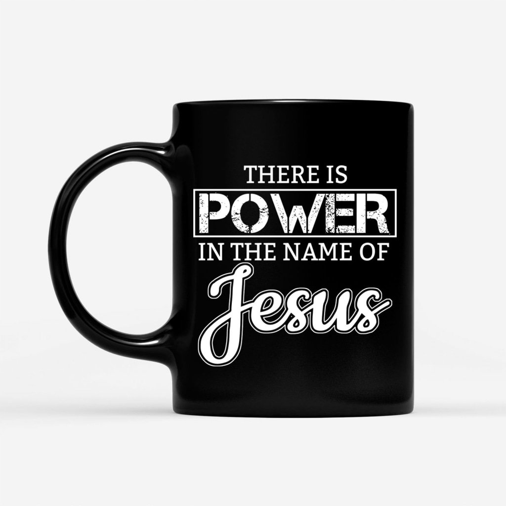 There-Is-Power-In-The-Name-Of-Jesus-Coffee-Mug-1 There Is Power In The Name Of Jesus Coffee Mug 1
