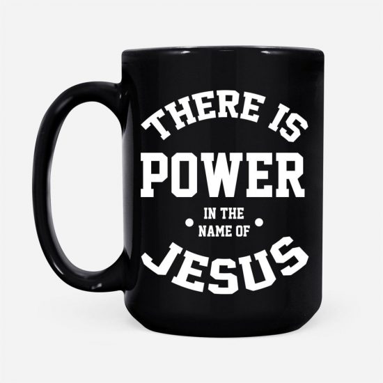 There Is Power In The Name Of Jesus Coffee Mug 2