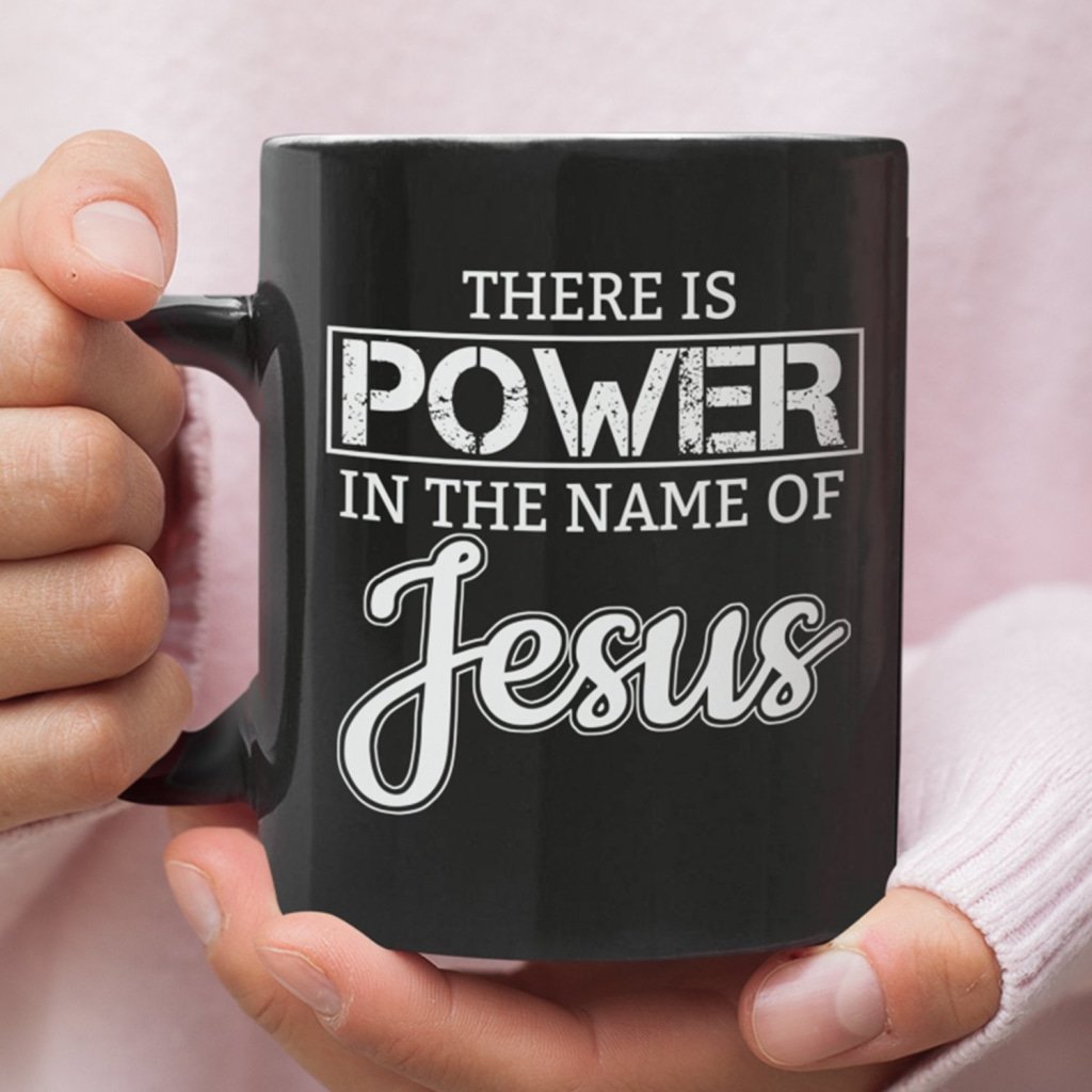 There Is Power In The Name Of Jesus Coffee Mug
