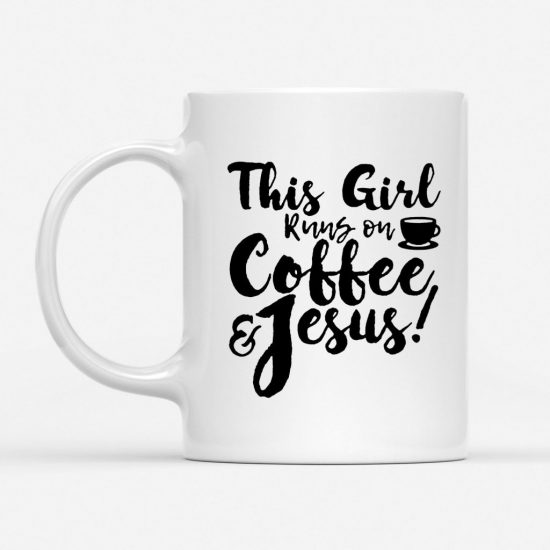 This Girl Runs On Coffee And Jesus Coffee Mug 1