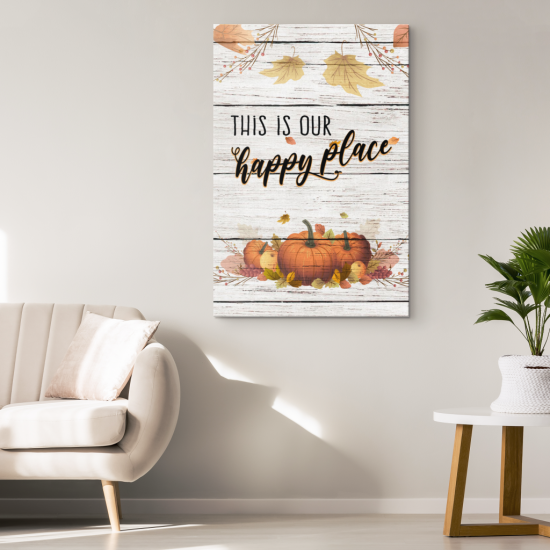 This Is Our Happy Place Thanksgiving Canvas Wall Art 1 This Is Our Happy Place Thanksgiving Canvas Wall Art 1 2