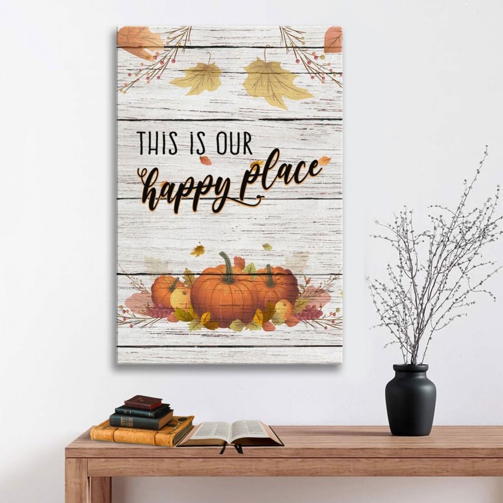 This-Is-Our-Happy-Place-Thanksgiving-Canvas-Wall-Art This Is Our Happy Place Thanksgiving Canvas Wall Art