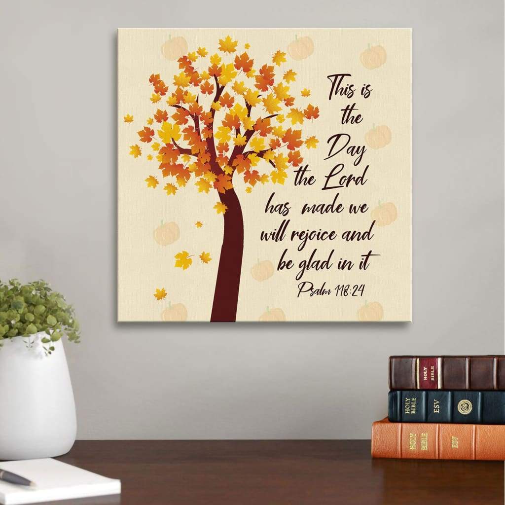 This Is The Day The Lord Has Made Psalm 118:24 Nkjv Thanksgiving Canvas Print