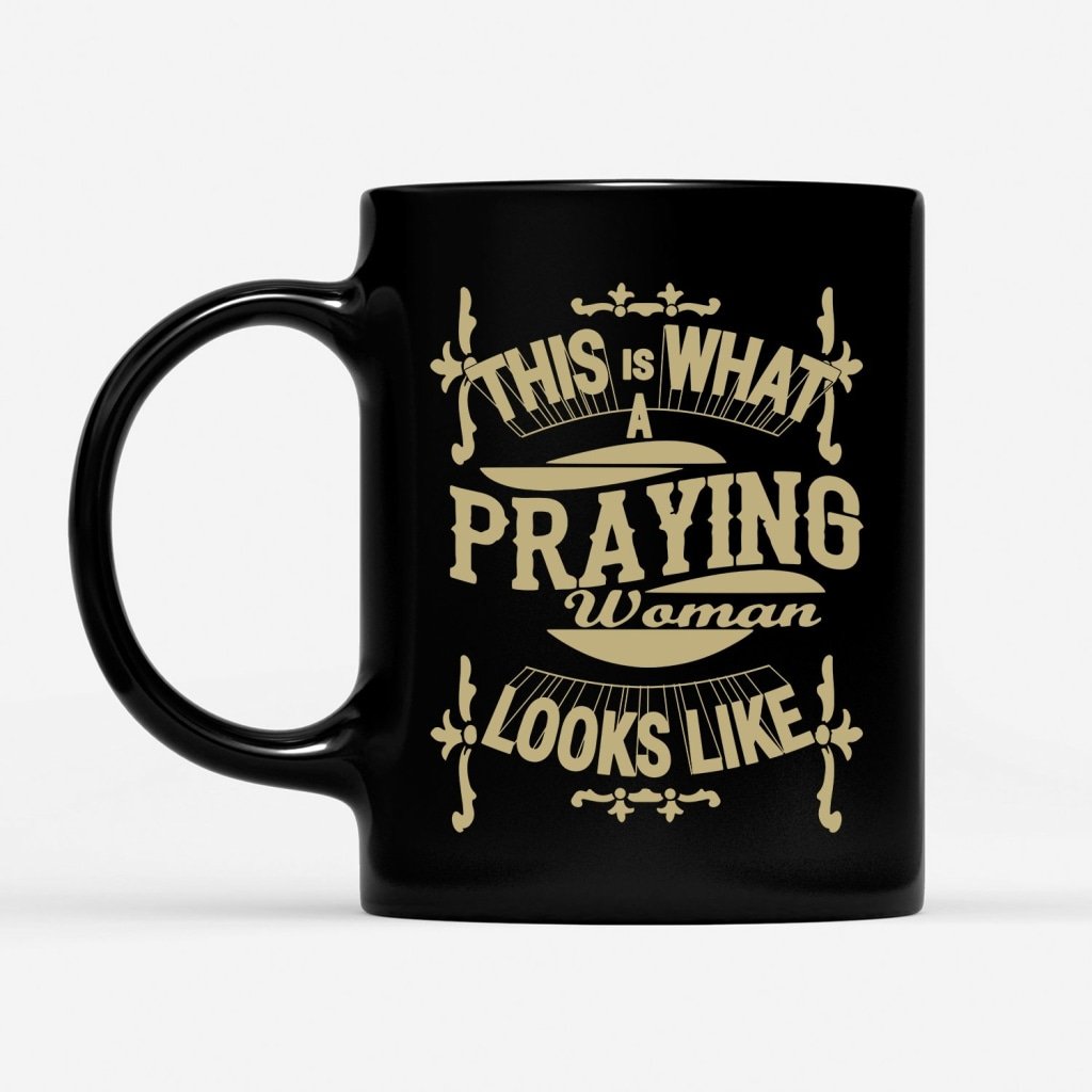 This-Is-What-A-Praying-Woman-Look-Like-Coffee-Mug-1 This Is What A Praying Woman Look Like Coffee Mug 1