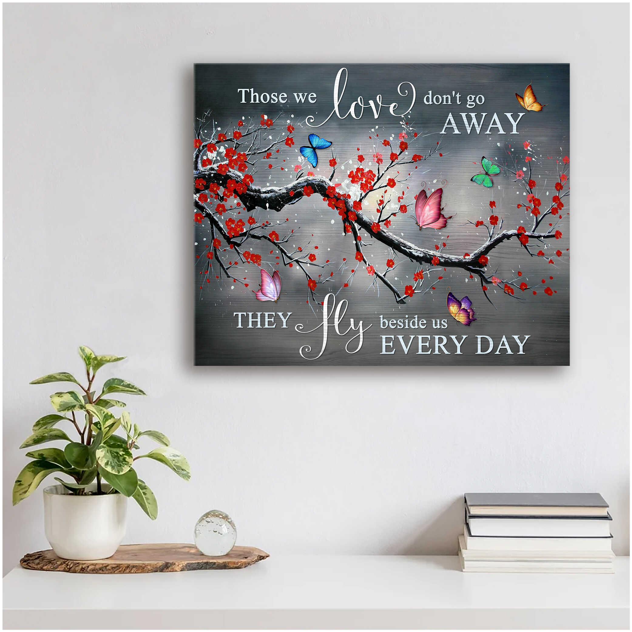 Those-We-Love-DonT-Go-Away-Butterflies-Memorial-Canvas-Prints-Wall-Art-Decor-1 Those We Love DonT Go Away Butterflies Memorial Canvas Prints Wall Art Decor 1