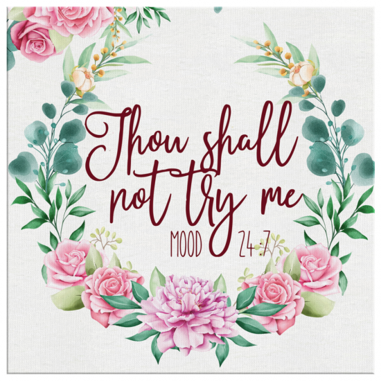 Thou Shall Not Try Me Mood 24:7 Canvas Wall Art 2 Thou Shall Not Try Me Mood 247 Canvas Wall Art 2