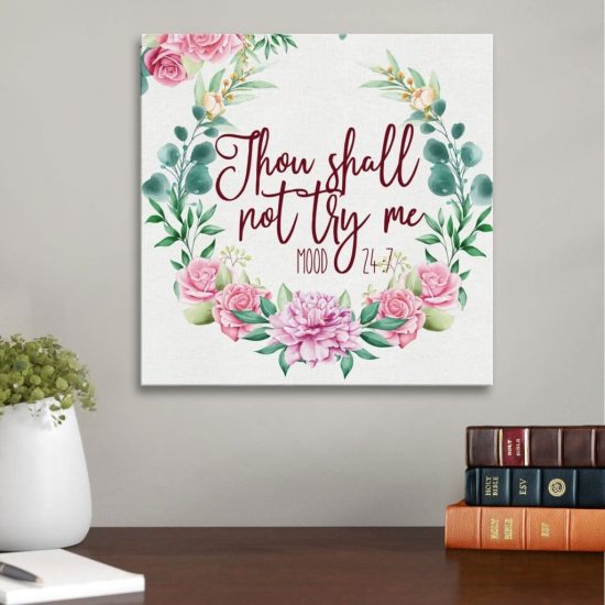 Thou Shall Not Try Me Mood 24:7 Canvas Wall Art