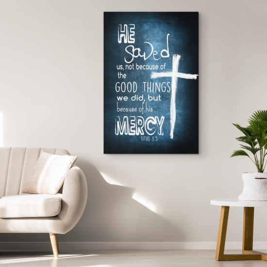 Titus 35 He Saved Us Not Because Of The Good Things Canvas Bible Verse Wall Art 1