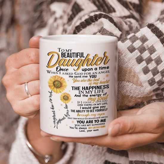 To My Beautiful Daughter Once Upon A Time When I Asked God For An Angel Sunflowers Mug