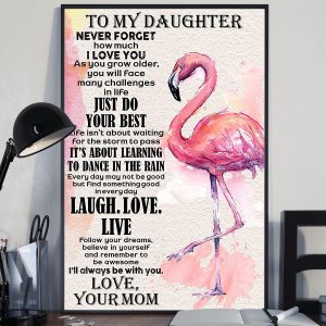 To My Daughter Never Forget How Much I Love You As You Grow Older Flamingo Canvas