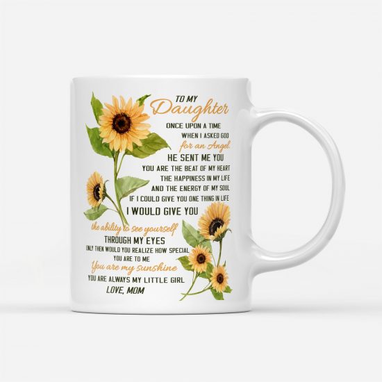 To My Daughter Once Upon A Time When I Asked God For An Angel Sunflower Mug