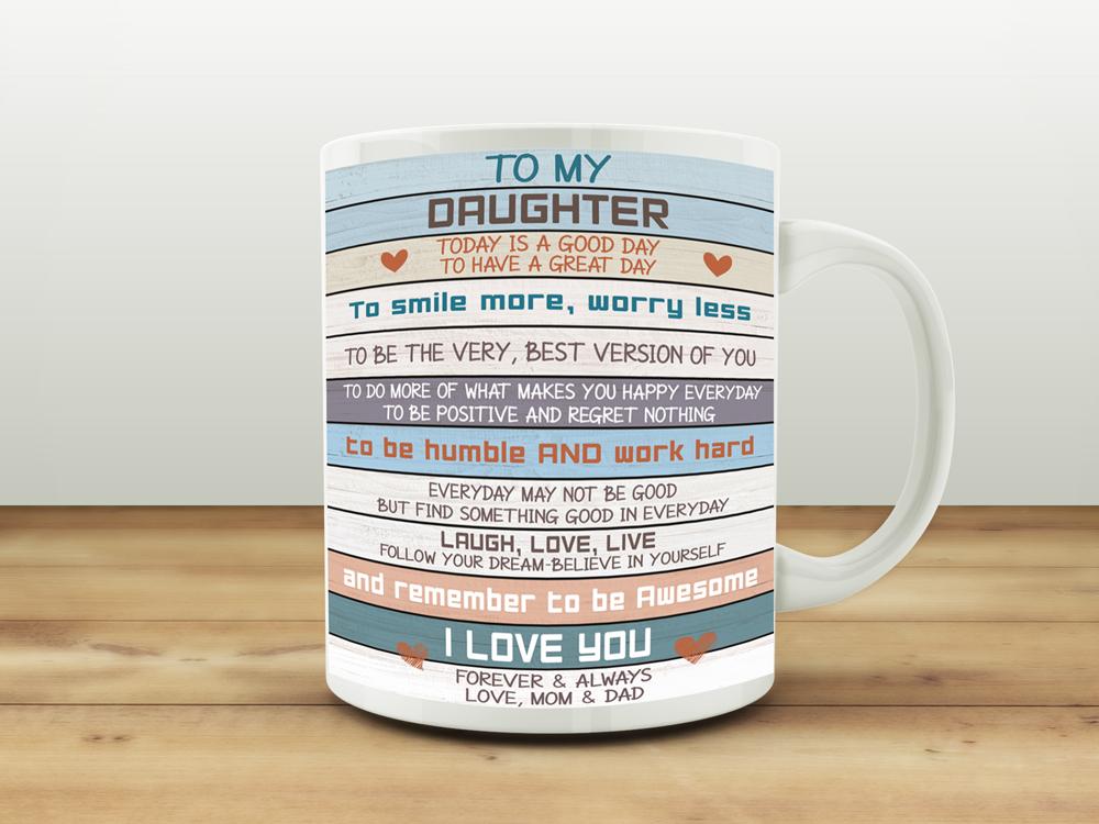 To-My-Daughter-Today-Is-A-Good-Day-Birthdays-Gift-For-Daughter-Mug To My Daughter