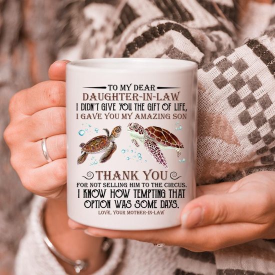To My Dear Daughter-in-law I Didn't Give You The Gift Of Life Turtle Mug