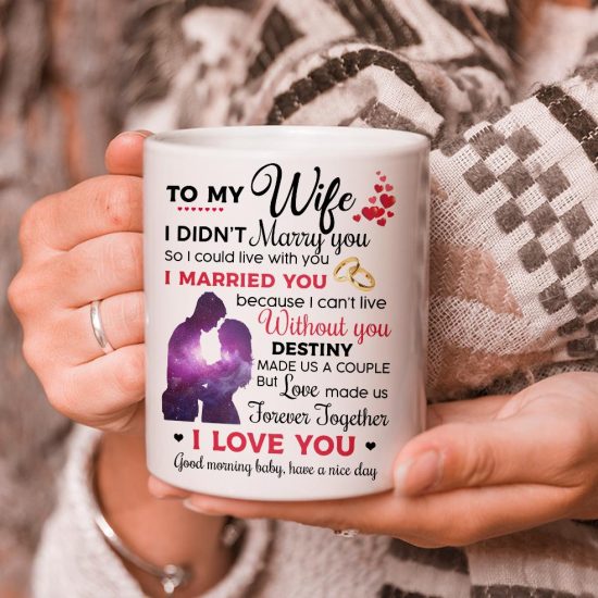 To My Wife I Didn't Marry You So I Could Live With You Mug