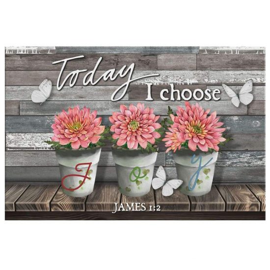 Today I Choose Joy James 1:2 Canvas Wall Art 2 Today I Choose Joy James 12 Canvas Wall Art 2 2