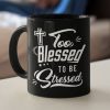 Too Blessed To Be Stressed Coffee Mug