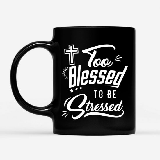 Too Blessed To Be Stressed Coffee Mug 2