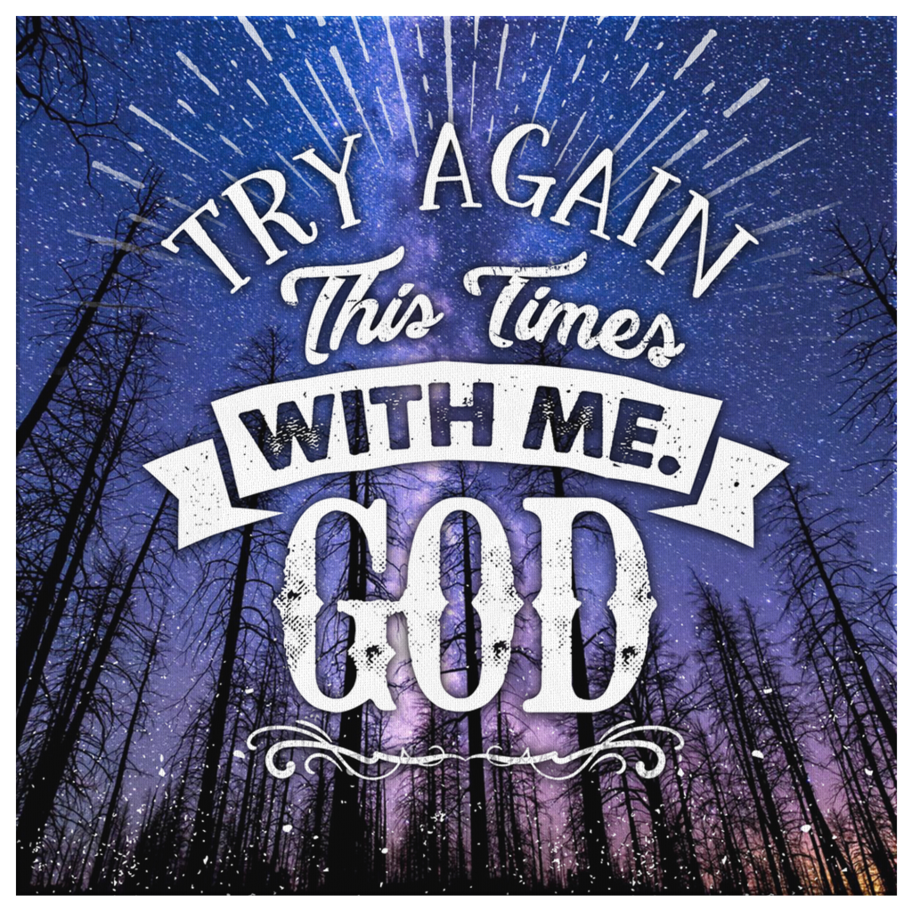 Try-Again-This-Time-With-Me-God-Canvas-Wall-Art-2 Try Again This Time With Me God Canvas Wall Art 2