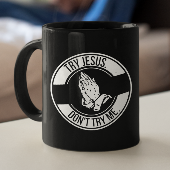 Try Jesus Don'T Try Me Coffee Mug