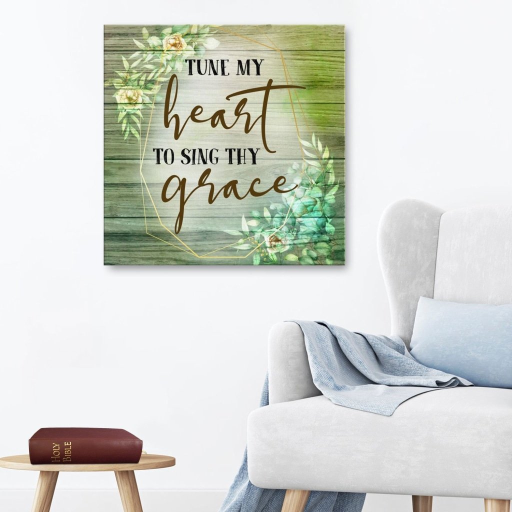 Tune My Heart To Sing Thy Grace Canvas Wall Art