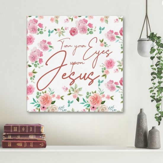 Turn Your Eyes Upon Jesus Canvas Wall Art