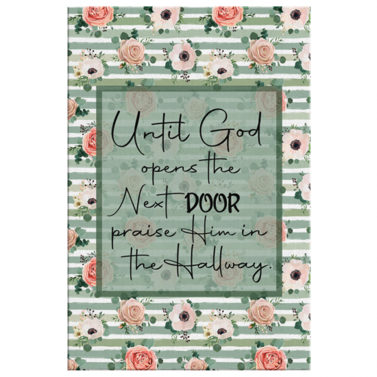 Until God Opens The Next Door Praise Him In The Hallway Canvas Wall Art 2 1