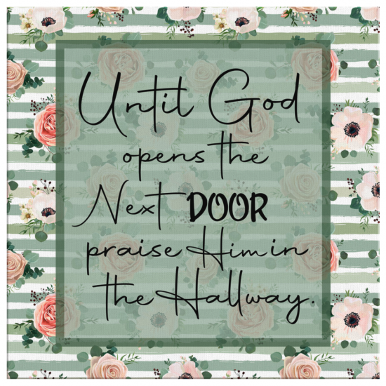 Until God Opens The Next Door Praise Him In The Hallway Canvas Wall Art 2