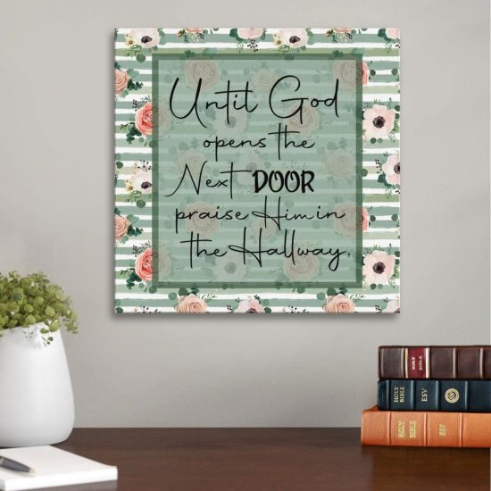 Until God Opens The Next Door Praise Him In The Hallway Canvas Wall Art