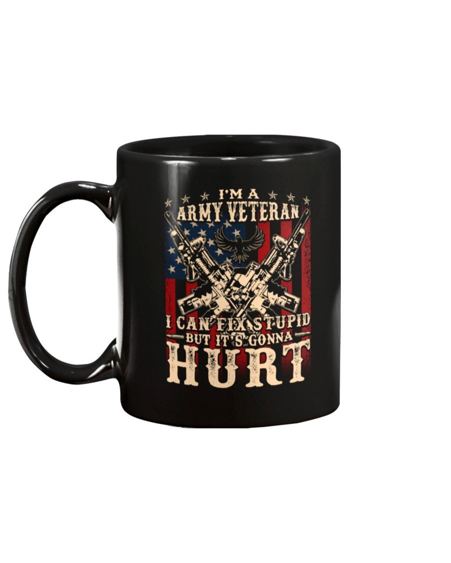 Veteran-Mug-I-Am-Army-Veteran-I-Can-Fix-Stupid-But-Its-Gonna-Hurt-2 Veteran Mug I Am Army Veteran I Can Fix Stupid But Its Gonna Hurt 2
