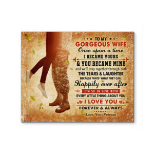Veteran Wife Canvas To My Gorgeous Wife Once Upon A Time I Became Yours You Became Mine I Love You Canvas Prints Wall Art Decor 2