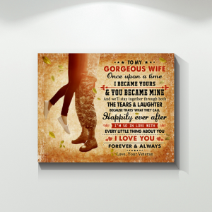 Veteran Wife Canvas To My Gorgeous Wife Once Upon A Time I Became Yours & You Became Mine I Love You Canvas Prints Wall Art Decor