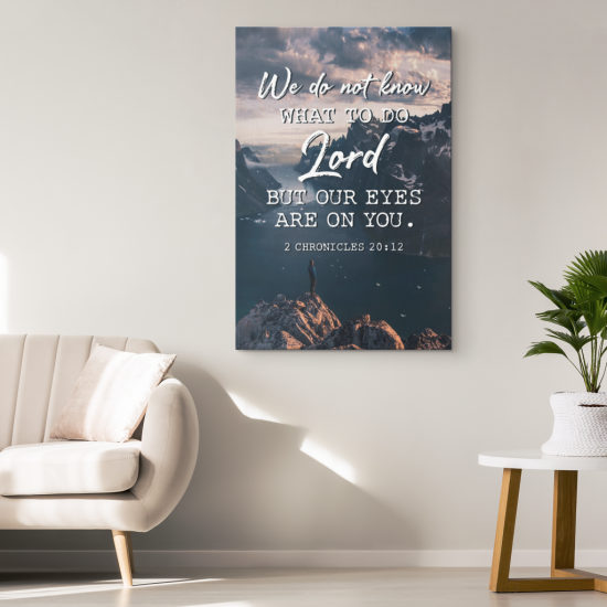 But Our Eyes Are On You 2 Chronicles 20:12 Canvas Wall Art