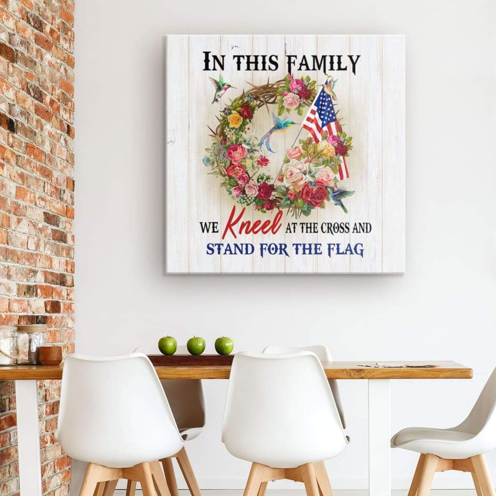 We-Kneel-At-The-Cross-And-Stand-For-The-Flag-Canvas-Wall-Art-1 We Kneel At The Cross And Stand For The Flag Canvas Wall Art 1