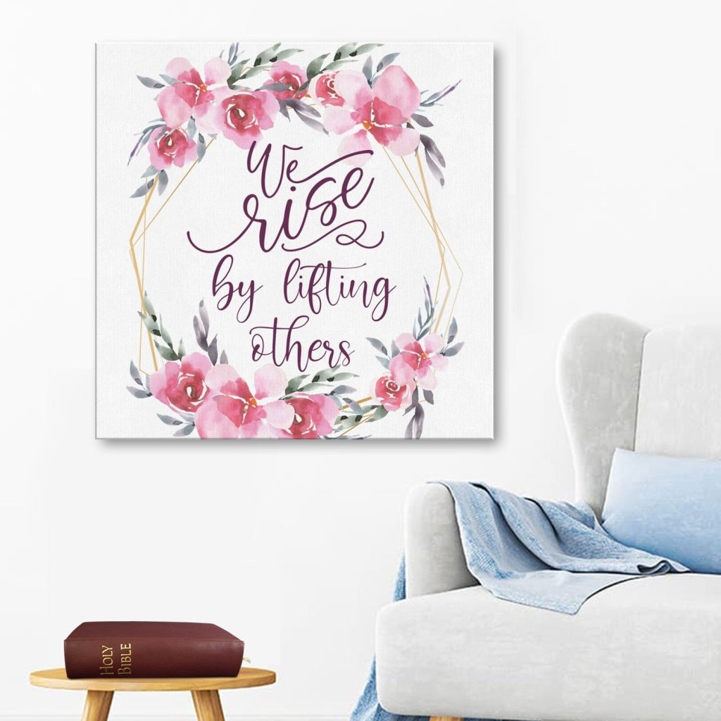 We Rise By Lifting Others Canvas Wall Art