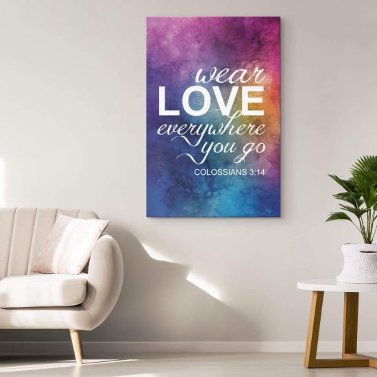 Wear Love Everywhere You Go Colossians 314 Bible Verse Wall Art Canvas 1