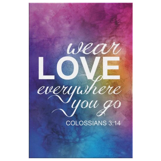Wear Love Everywhere You Go Colossians 314 Bible Verse Wall Art Canvas 2