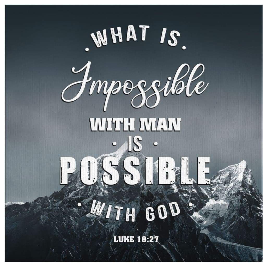 What-Is-Impossible-With-Man-Is-Possible-With-God-Luke-1827-Canvas-Wall-Art-2 What Is Impossible With Man Is Possible With God Luke 1827 Canvas Wall Art 2