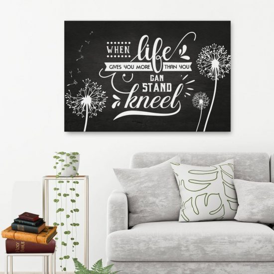 When Life Give You More Than You Can Stand Kneel Canvas Wall Art