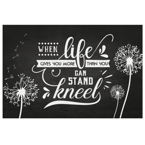 When Life Give You More Than You Can Stand Kneel Canvas Wall Art 2 1