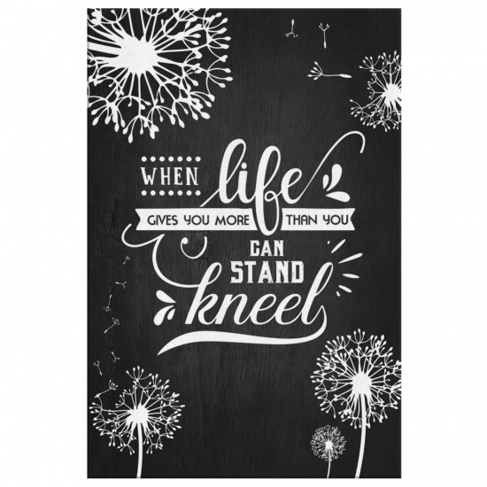 When Life Give You More Than You Can Stand Kneel Canvas Wall Art 2 2