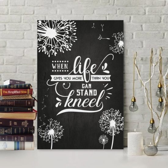 When Life Give You More Than You Can Stand Kneel Canvas Wall Art