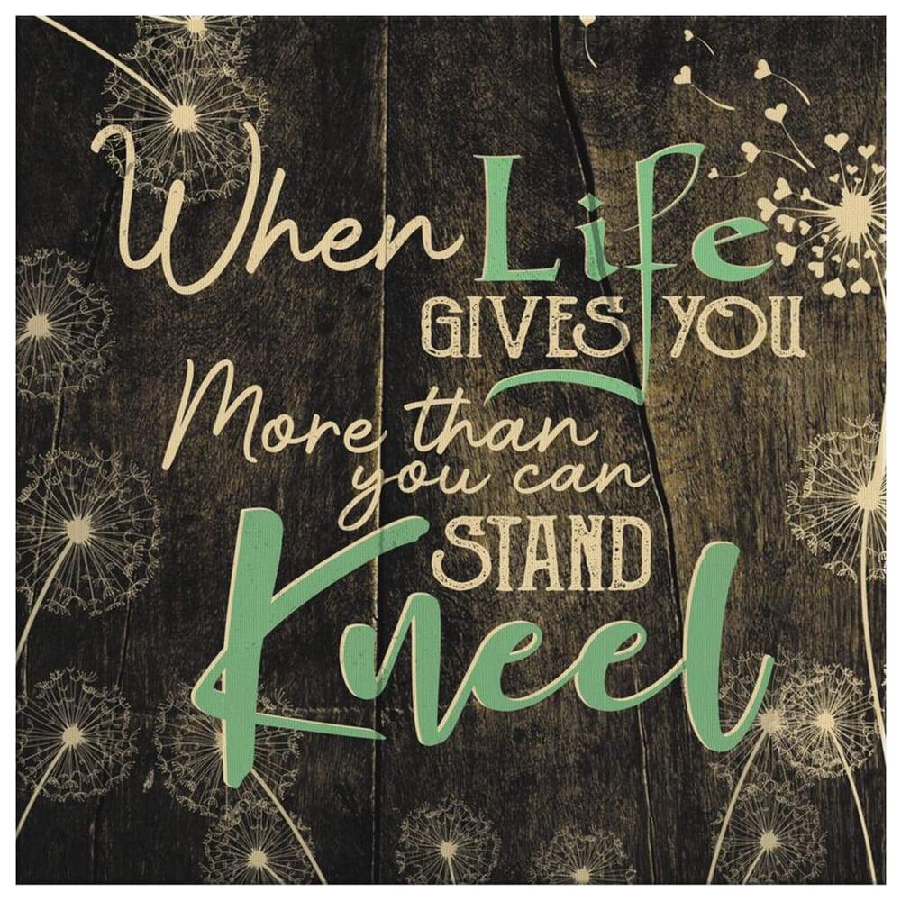 When-Life-Gives-You-More-Than-You-Can-Stand-Kneel-Christian-Wall-Art-Canvas-2 When Life Gives You More Than You Can Stand Kneel Christian Wall Art Canvas 2